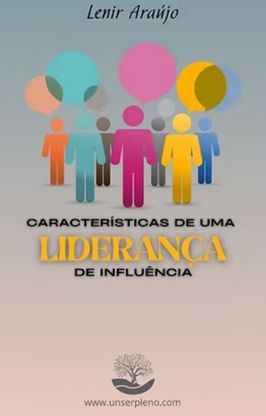 Características de uma Liderança de Influência Características de uma Liderança de Influência