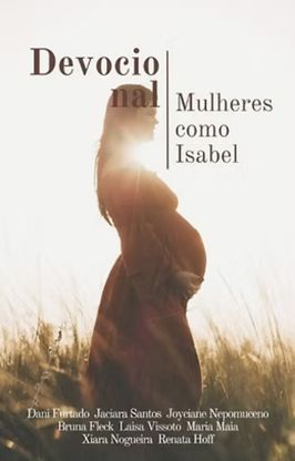 Devocional – Mulheres como Isabel Devocional - Mulheres como Isabel