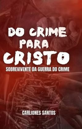 Do Crime para Cristo Do Crime para Cristo