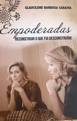 Emponderadas – Reconstruir o que foi Desconstruído Emponderadas - Reconstruir o que foi Desconstruído