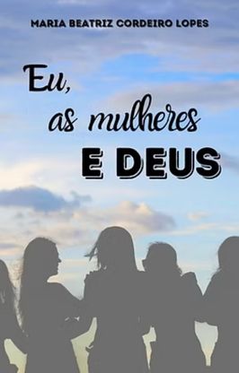 Eu – as Mulheres de Deus Eu - as Mulheres de Deus