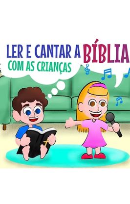 Ler e Cantar a Bíblia com as Crianças Ler e Cantar a Bíblia com as Crianças