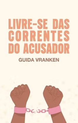 Livre-se das Correntes do Acusador Livre-se das Correntes do Acusador